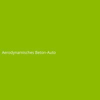 Aerodynamisches Beton-Auto