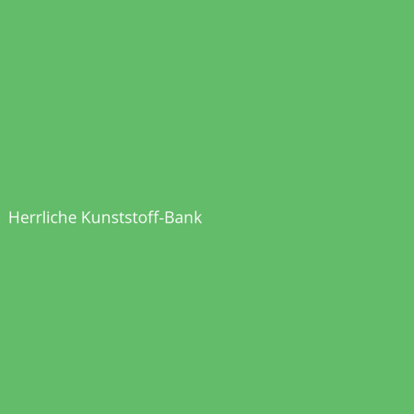 Herrliche Kunststoff-Bank